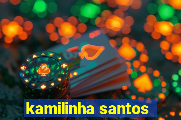 kamilinha santos